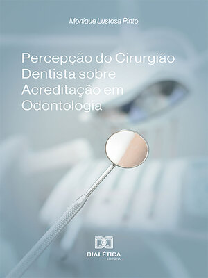 cover image of Percepção do Cirurgião Dentista sobre Acreditação em Odontologia
